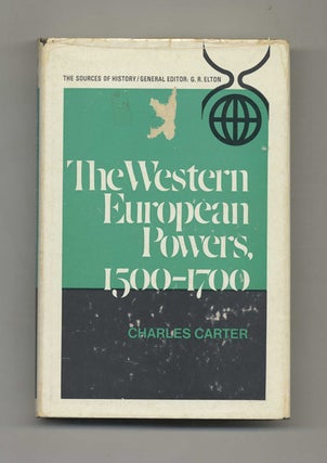 The Western European Powers, 1500-1700 - 1st Edition/1st Printing. Charles Carter.