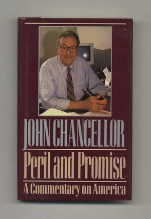 Peril and Promise: A Commentary on America - 1st Edition/1st Printing. John Chancellor.