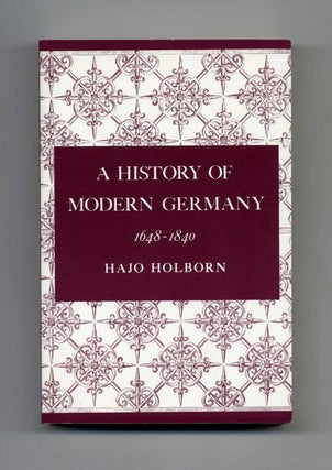 A History of Modern Germany: 1648-1840. Hajo Holborn.