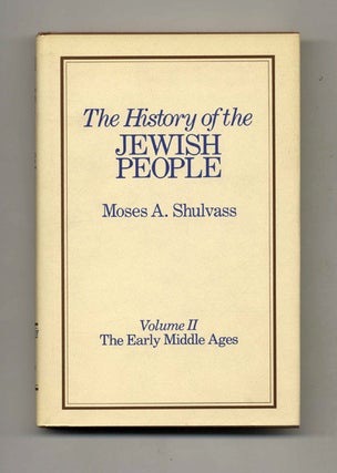 The History of the Jewish People: The Early Middle Ages. Moses A. Shulvass.