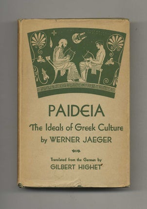 Book #70279 Paideia: the Ideals of the Greek Culture. Werner Jaeger, Gilbert Highet
