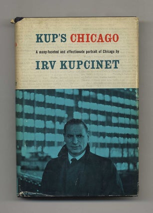 Kup's Chicago -1st Edition/1st Printing. Irv Kupcinet.
