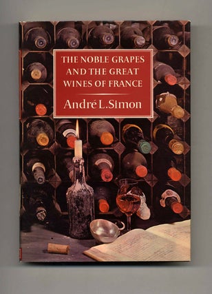 Book #70303 The Noble Grapes and the Great Wines of France. Andre L. Simon