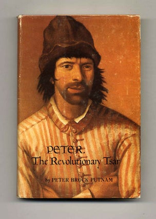 Book #70308 Peter, the Revolutionary Tsar -1st Edition/1st Printing. Peter Brock Putnam