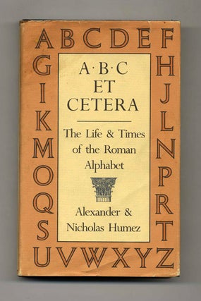Book #70325 A, B, C, Et Cetera: The Life & Times Of The Roman Alphabet -1st Edition/1st...
