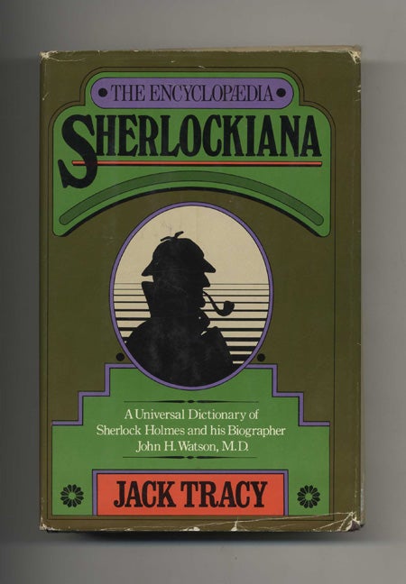 Book #70348 The Encyclopaedia Sherlockiana, Or, a Universal Dictionary of the State of Knowledge of Sherlock Holmes and His Biographer John H. Watson, M. D. -1st Edition/1st Printing. Jack Tracy.