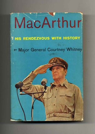 Macarthur, His Rendezvou with History -1st Edition/1st Printing. Major General Courtney Whitney.