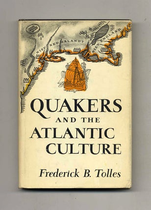 Quakers and the Atlantic Culture -1st Edition/1st Printing. Frederick B. Tolles.