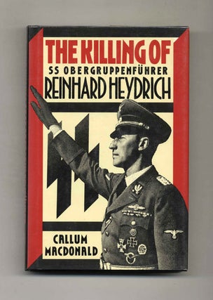 The Killing Of SS Obergruppenführer Reinhard Heydrich -1st US Edition/1st Printing. Callum MacDonald.