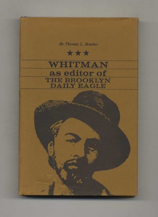 Book #70372 Whitmas As Editor of the Brooklyn Daily Eagle. Thomas L. Brasher
