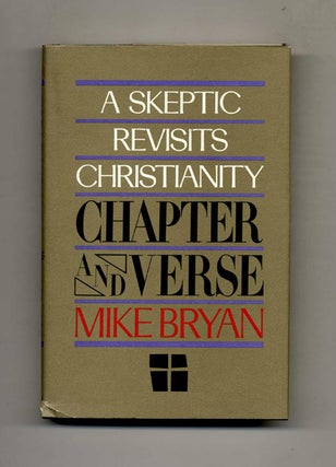 Book #70378 Chapter and Verse: a Skeptic Revisits Christianity. Mike Bryan