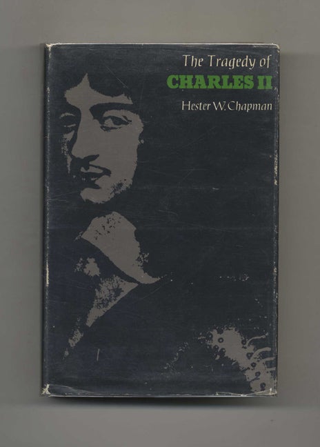 Book #70385 The Tragedy of Charles II in the Years of 1630-1660 -1st US Edition/1st Printing. Hester W. Chapman.