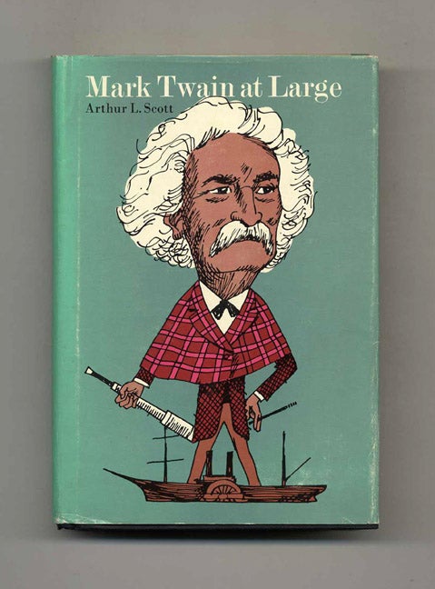 Book #70438 Mark Twain At Large. Arthur L. Scott.
