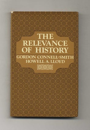 The Relevance of History -1st Edition/1st Printing. Gordon and Howell Connell-Smith.