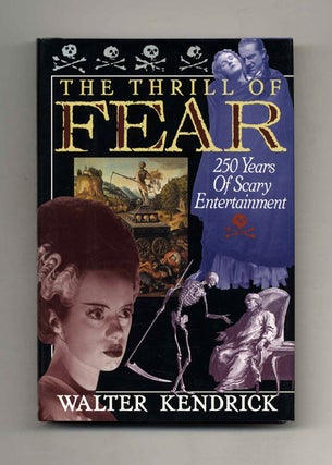 The Thrill of Fear: 250 Years of Scary Entertainment -1st Edition/1st Printing. Walter Kendrick.