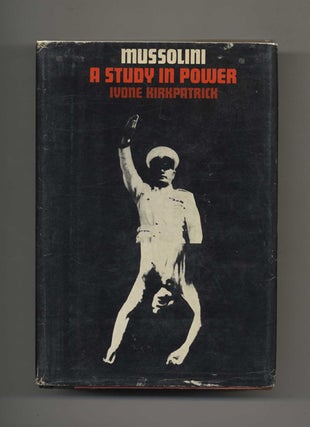 Mussolini: A Study in Power. Ivone Kirkpatrick.