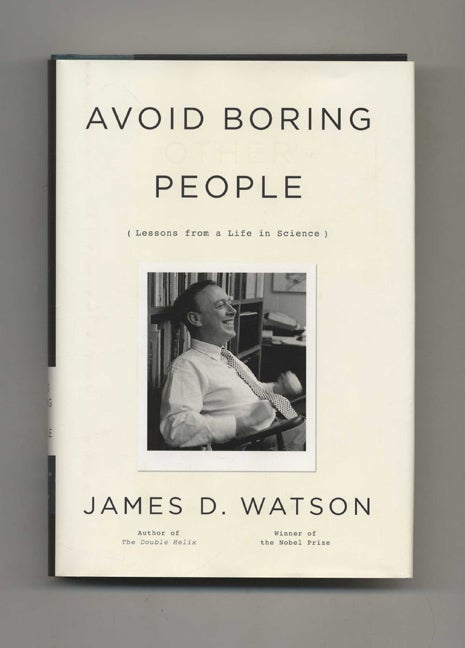 Book #70514 Avoid Boring People: Lessons from a Life in Science. James D. Watson.