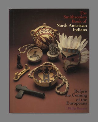 The Smithsonian Bood of North American Indians: before the Coming of the Europeans -1st. Philip Kopper.