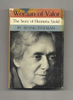 Book #70542 Woman of Valor: The Life of Henrietta Szold, 1860-1945. Irving Fineman