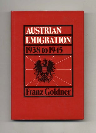 Austrian Emigration: 1938 to 1945. Franz Goldner.
