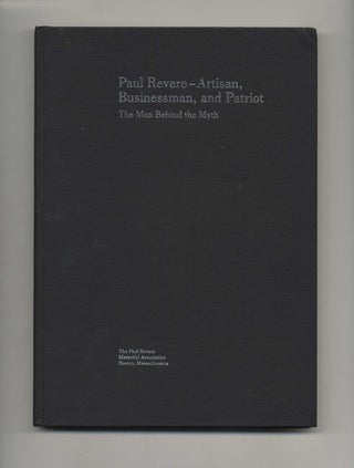 Book #70560 Paul Revere-Artisan, Businessman, and Patriot: The Man Behind the Myth. Paatrick M....