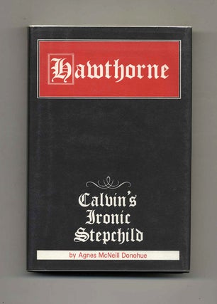 Book #70562 Hawthorne: Calvin's Ironic Stepchild. Agnes McNeill Donohue