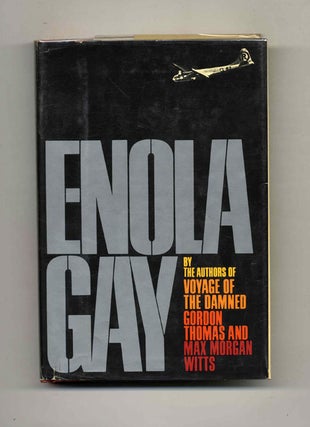 Book #70569 Enola Gay -1st Edition/1st Printing. Gordon Thomas, Max Morgan Witts