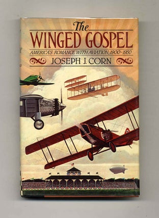 Book #70572 The Winged Gospel: America's Romance with Aviation, 1900-1950 -1st Edition/1st...