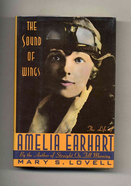 Book #70573 The Sound of Wings: The Little of Amelia Earhart -1st Edition/1st Printing. Mary S. Lovell.