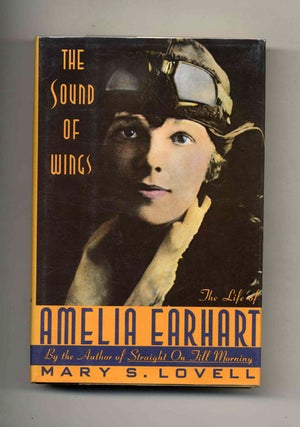 Book #70573 The Sound of Wings: The Little of Amelia Earhart -1st Edition/1st Printing. Mary S....
