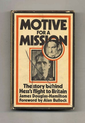 Book #70581 Motive for a Mission: The Story Behind Hess's Flight to Britain. James...