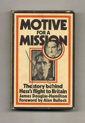 Book #70581 Motive for a Mission: The Story Behind Hess's Flight to Britain. James Douglas-Hamilton