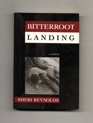 Book #70597 Bitterroot Landing - 1st Edition/1st Printing. Sheri Reynolds