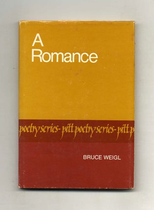 Book #70600 A Romance - 1st Edition/1st Printing. Bruce Weigl