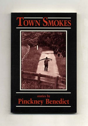 Town Smokes - 1st Edition/1st Printing. Pinckney Benedict.