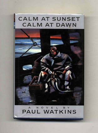 Book #70622 Calm at Sunset, Calm at Dawn - 1st Edition/1st Printing. Paul Watkins