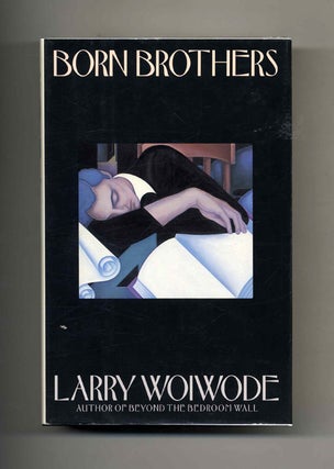 Born Brothers - 1st Edition/1st Printing. Larry Woiwode.