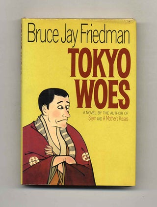 Book #70684 Tokyo Woes - 1st Edition/1st Printing. Bruce J. Friedman