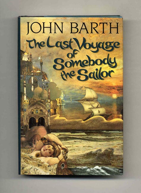 Book #70700 The Last Voyage of Somebody the Sailor - 1st Edition/1st Printing. John Barth.