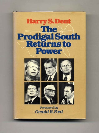 Book #70703 The Prodigal South Returns to Power - 1st Edition/1st Printing. Harry S. Dent
