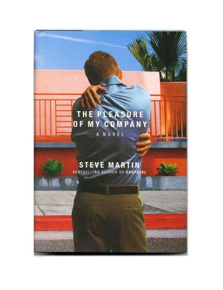 The Pleasure of My Company - 1st Edition/1st Printing. Steve Martin.
